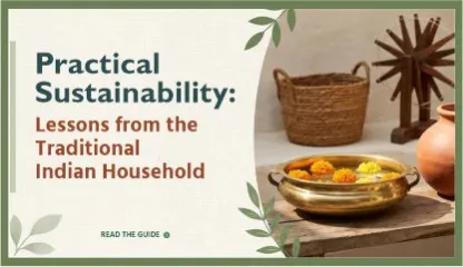 Practical Sustainability: Ancient Indian Household Secrets
